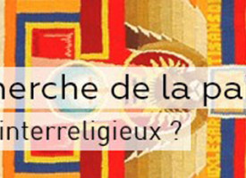 Dialogue interreligieux et paix – 17-18 et 19 mai à Angers
