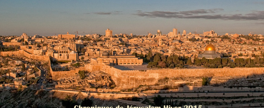 Chroniques de Jérusalem – Hiver 2015